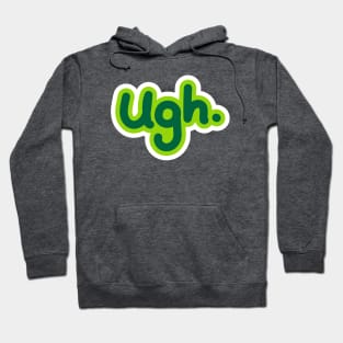 Ugh. Hoodie